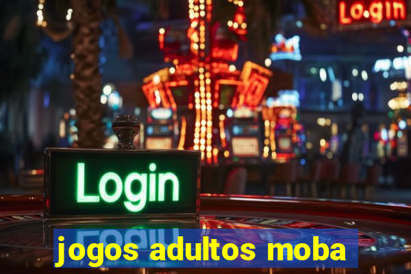 jogos adultos moba